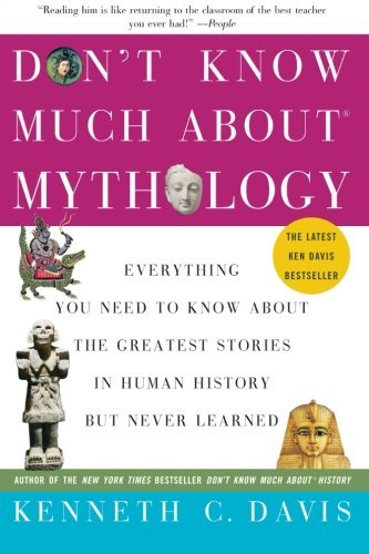 Kenneth C. Davis/Don'T Know Much About Mythology@Everything You Need To Know About The Greatest St