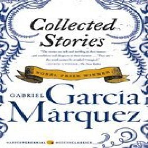 Gabriel Garcia Marquez/Collected Stories@Perennial Class