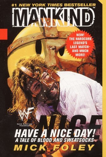 Mick Foley Have A Nice Day A Tale Of Blood And Sweatsocks 