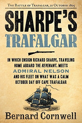 Bernard Cornwell/Sharpe's Trafalgar@ The Battle of Trafalgar, 21 October, 1805@Perennial