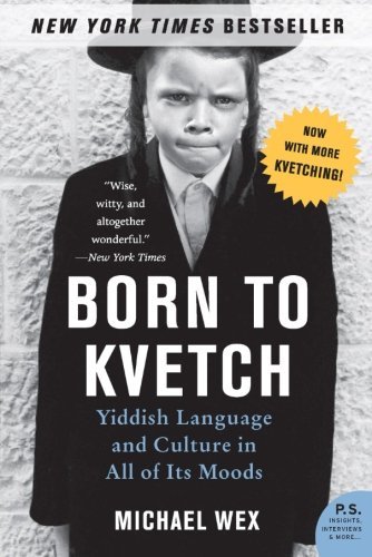 Michael Wex/Born to Kvetch@ Yiddish Language and Culture in All of Its Moods