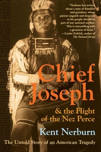 Kent Nerburn/Chief Joseph & the Flight of the Nez Perce@Reprint