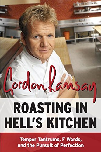 Gordon Ramsay/Roasting in Hell's Kitchen@ Temper Tantrums, F Words, and the Pursuit of Perf