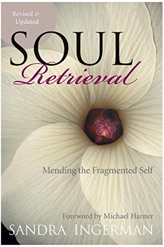 Sandra Ingerman/Soul Retrieval@ Mending the Fragmented Self