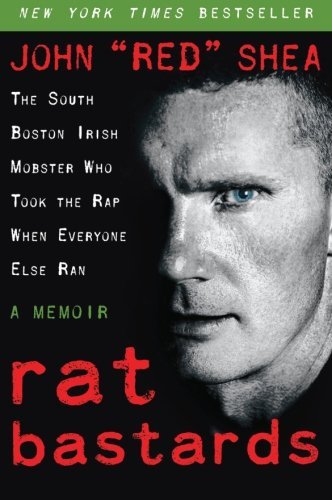 John "Red Shea/Rat Bastards@ The South Boston Irish Mobster Who Took the Rap W