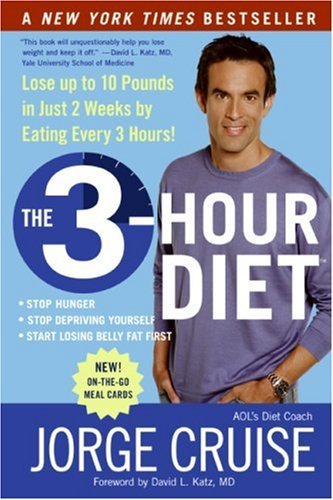 Jorge Cruise/The 3-Hour Diet@ Lose Up to 10 Pounds in Just 2 Weeks by Eating Ev