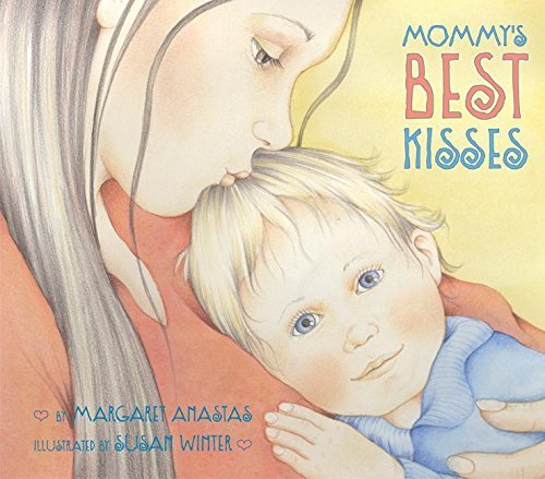 Anastas,Margaret/ Winter,Susan (ILT)/Mommy's Best Kisses@BRDBK
