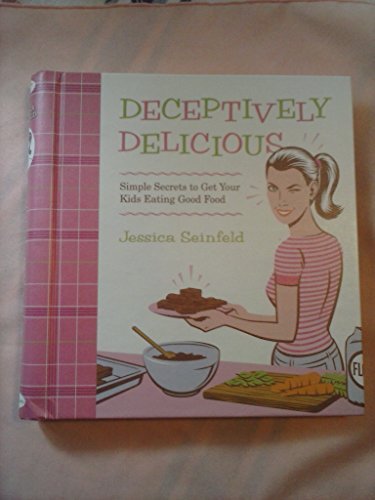 Jessica Seinfeld/Deceptively Delicious@Simple Secrets To Get Your Kids Eating Good Food