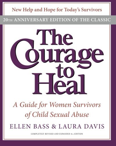 Ellen Bass/The Courage to Heal@ A Guide for Women Survivors of Child Sexual Abuse@0004 EDITION;-20th Anniversa