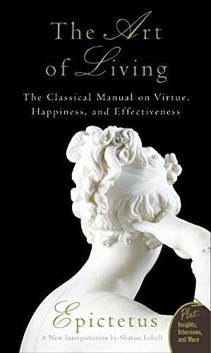 Epictetus/Art of Living@ The Classical Mannual on Virtue, Happiness, and E