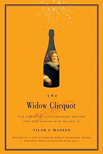 Tilar J. Mazzeo/The Widow Clicquot@ The Story of a Champagne Empire and the Woman Who