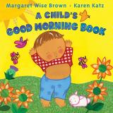 Margaret Wise Brown A Child's Good Morning Book 