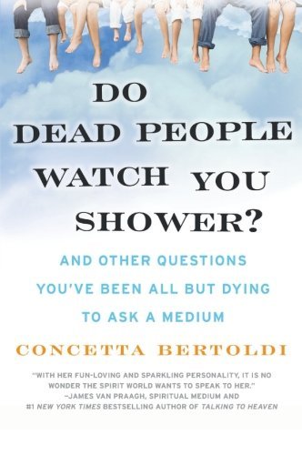 Concetta Bertoldi/Do Dead People Watch You Shower?@And Other Questions You'Ve Been All But Dying To