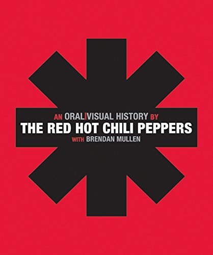 Red Hot Chili Peppers Red Hot Chili Peppers The An Oral Visual History 