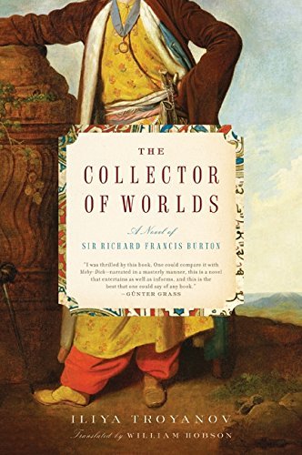 Iliya Troyanov/Collector Of Worlds,The@A Novel Of Sir Richard Francis Burton