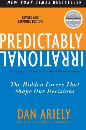 Dan Ariely Predictably Irrational Revised And Expanded Editi The Hidden Forces That Shape Our Decisions Revised And Exp 