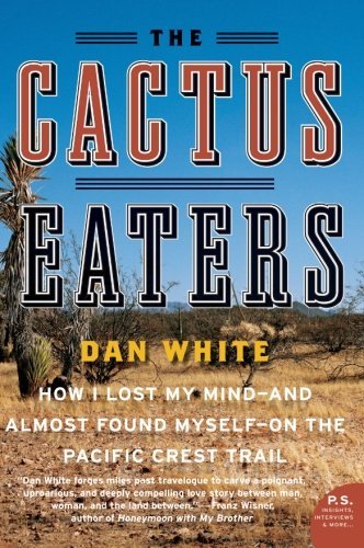 Dan White/The Cactus Eaters@ How I Lost My Mind--And Almost Found Myself--On t