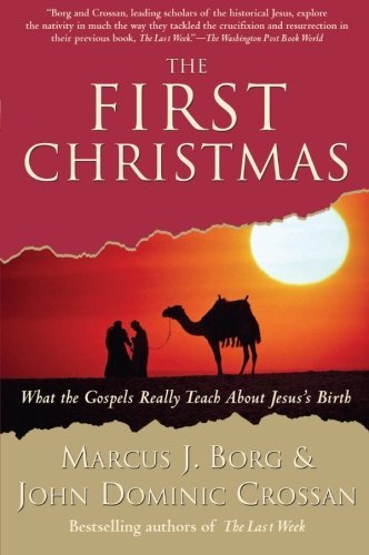 Marcus J. Borg/The First Christmas@ What the Gospels Really Teach about Jesus's Birth