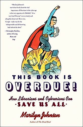 Marilyn Johnson/This Book Is Overdue!@How Librarians And Cybrarians Can Save Us All