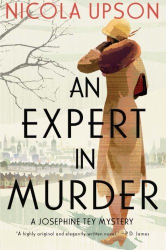 Nicola Upson/An Expert in Murder@ A Josephine Tey Mystery