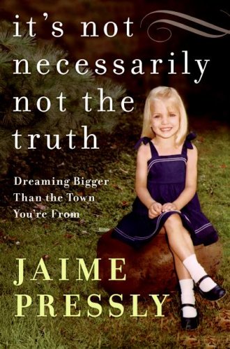 Jaime Pressly/It's Not Necessarily Not The Truth@Dreaming Bigger Than The Town You'Re From