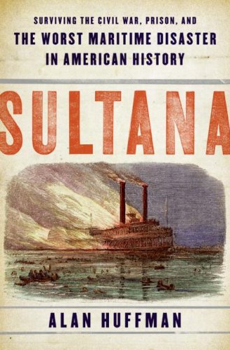 Alan Huffman/Sultana@Surviving The Civil War,Prison,And The Worst Ma