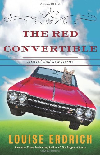 Louise Erdrich/Red Convertible,The@Selected And New Stories,1978-2008