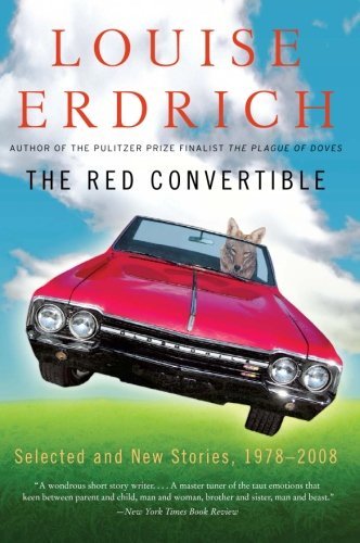 Louise Erdrich/The Red Convertible@ Selected and New Stories, 1978-2008