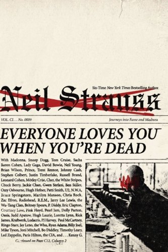 Neil Strauss/Everyone Loves You When You're Dead@Journeys Into Fame and Madness