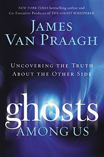 James Van Praagh/Ghosts Among Us@Uncovering The Truth About The Other Side
