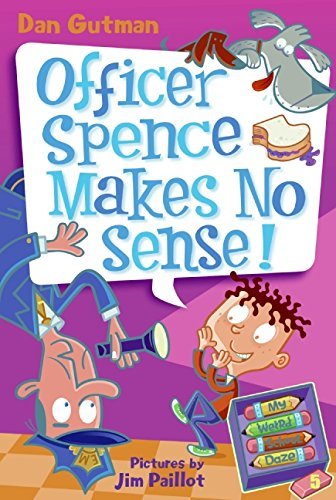 Dan Gutman/My Weird School Daze #5@ Officer Spence Makes No Sense!