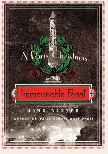 John Baxter/Immoveable Feast@ A Paris Christmas