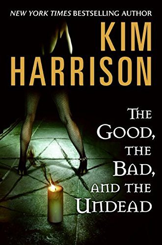 Kim Harrison The Good The Bad And The Undead 