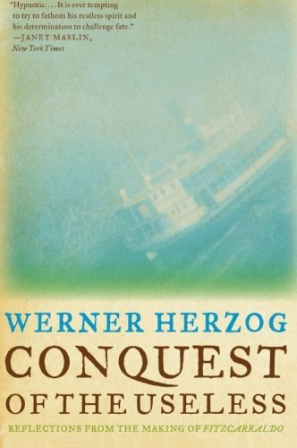 Werner Herzog/Conquest Of The Useless@Reflections From The Making Of Fitzcarraldo