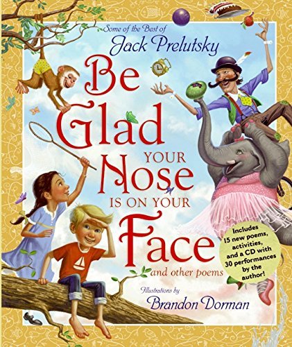 Jack Prelutsky/Be Glad Your Nose Is on Your Face@And Other Poems [With CD]