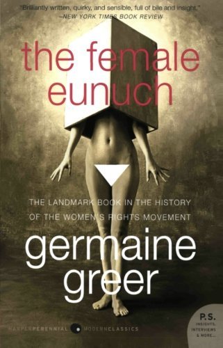 Germaine Greer/The Female Eunuch