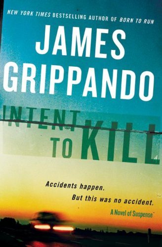 James Grippando/Intent To Kill@A Novel Of Suspense