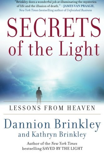 Dannion Brinkley/Secrets of the Light@ Lessons from Heaven