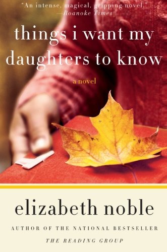 Elizabeth Noble/Things I Want My Daughters to Know