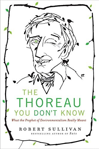 Robert Sullivan/Thoreau You Don'T Know,The@What The Prophet Of Environmentalism Really Meant