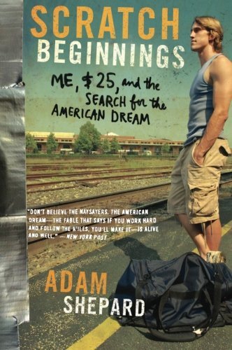 Adam W. Shepard/Scratch Beginnings@ Me, $25, and the Search for the American Dream