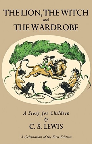 C. S. Lewis/Lion, the Witch and the Wardrobe@ A Celebration of the First Edition