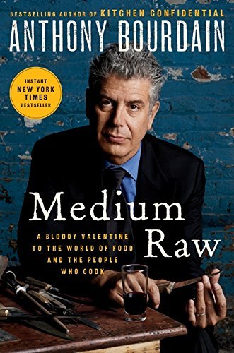Anthony Bourdain/Medium Raw@ A Bloody Valentine to the World of Food and the P
