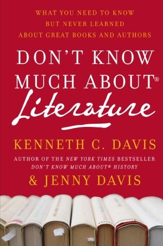 Kenneth C. Davis/Don't Know Much about Literature@What You Need to Know But Never Learned about Gre
