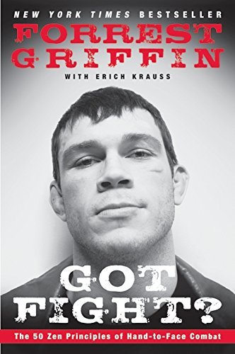 Forrest Griffin/Got Fight?@The 50 Zen Principles of Hand-To-Face Combat