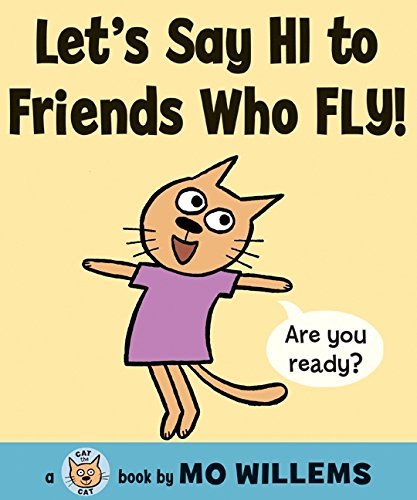 Mo Willems/Let's Say Hi to Friends Who Fly!