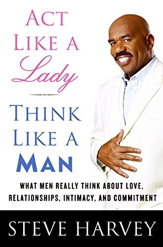 Steve Harvey/ACT Like a Lady, Think Like a Man@ What Men Really Think about Love, Relationships,