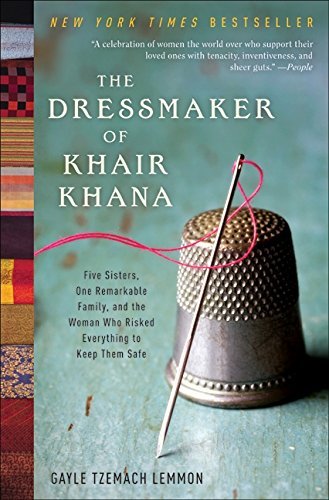 Gayle Tzemach Lemmon/The Dressmaker of Khair Khana@ Five Sisters, One Remarkable Family, and the Woma@New
