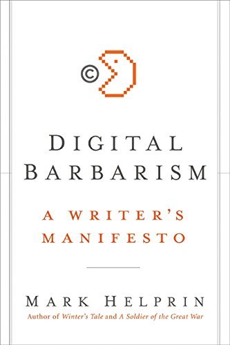 Mark Helprin/Digital Barbarism@A Writer's Manifesto