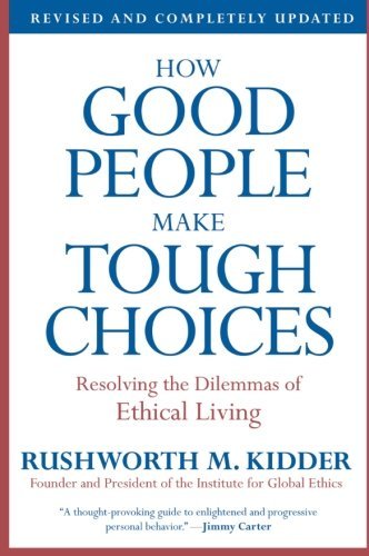 Rushworth M. Kidder/How Good People Make Tough Choices@ Resolving the Dilemmas of Ethical Living@Revised, Update